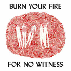 Cover of Burn Your Fire For No Witness (Deluxe Edition)