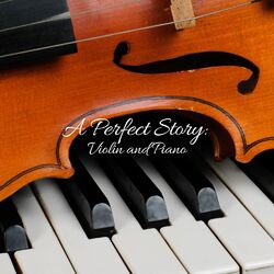 Cover of A Perfect Story: Violin and Piano (Remastered 2023)