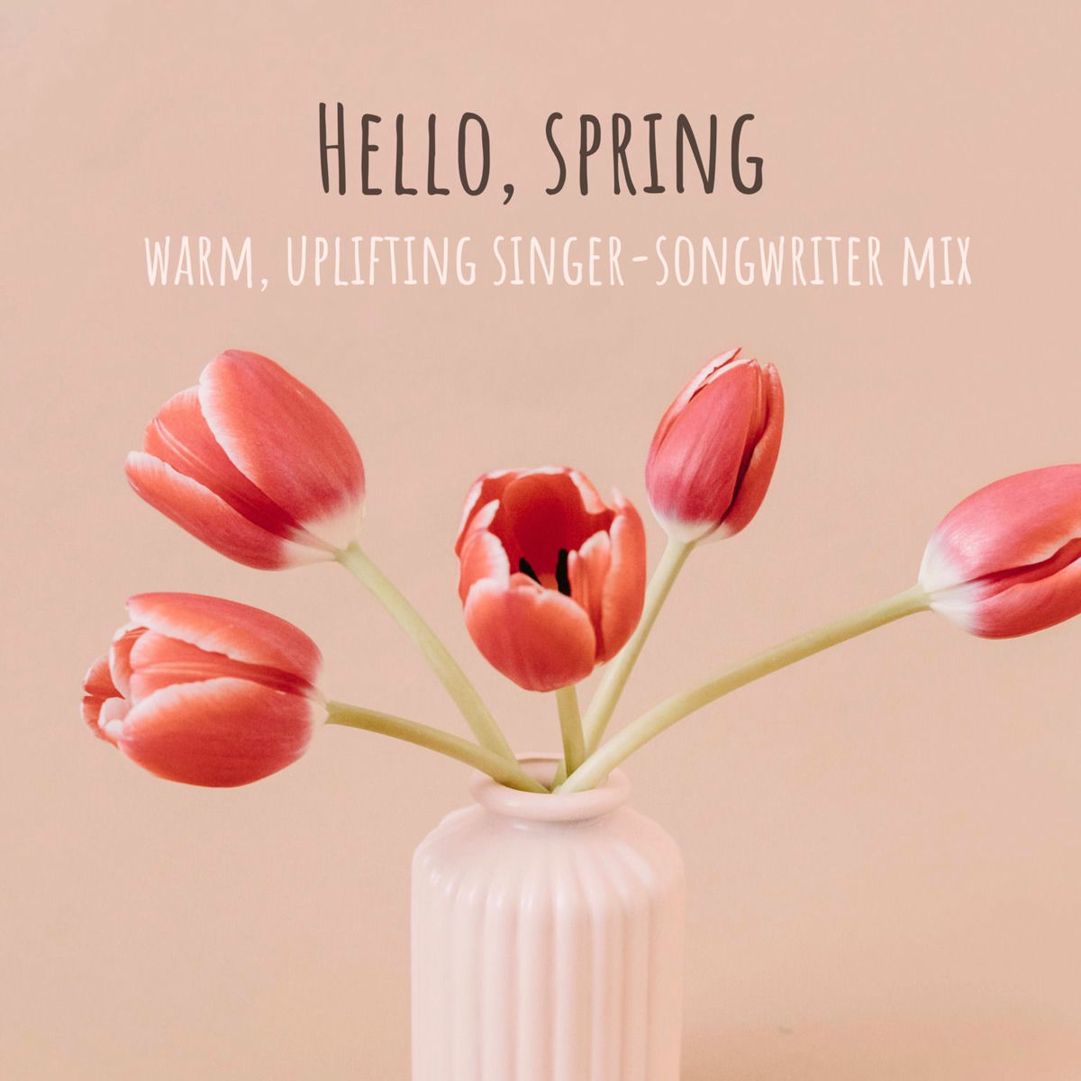 Album cover of Hello, Spring: Warm, Uplifting Singer-Songwriter Mix