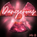 Dangerous