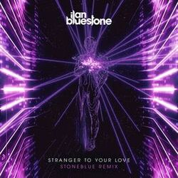 Cover of Stranger To Your Love (Stoneblue Remix)