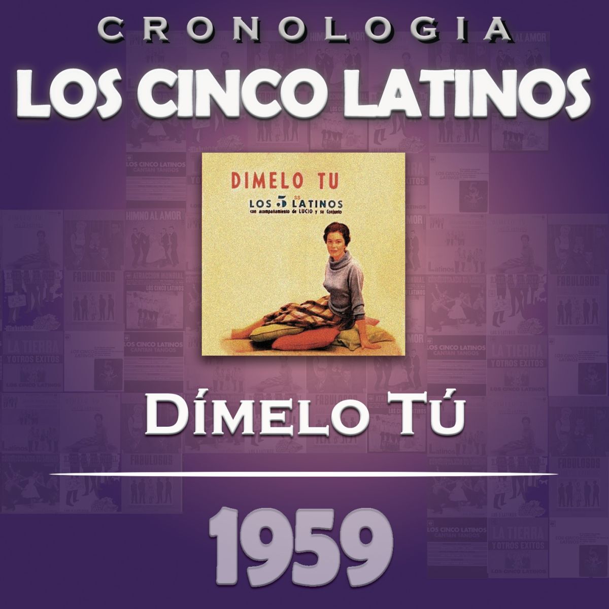 Album cover of Los Cinco Latinos Cronología - Dímelo Tú (1959)