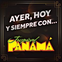 Cover of AYER, HOY Y SIEMPRE CON… TROPICAL PANAMÁ