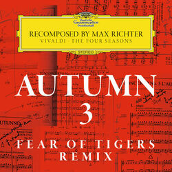 Cover of Autumn 3 - Recomposed By Max Richter - Vivaldi: The Four Seasons (Fear Of Tigers Remix)