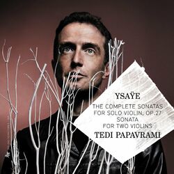 Cover of Ysaÿe: The Complete Sonatas for Solo Violin, Op. 27 & Sonata for Two Violins