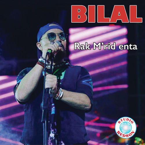 Bilal Rid Rak M'rid Enta - Cheb Bilal | Deezer