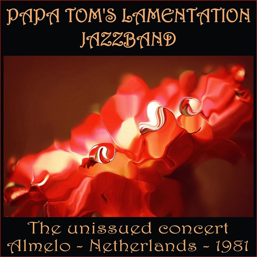 Picture of Papa Tom's Lamentation Jazzband - The unissued concert - Almelo - Netherlands - 1981 (feat. Gunnar Gotaas, Jan Feldthusen, Arild H