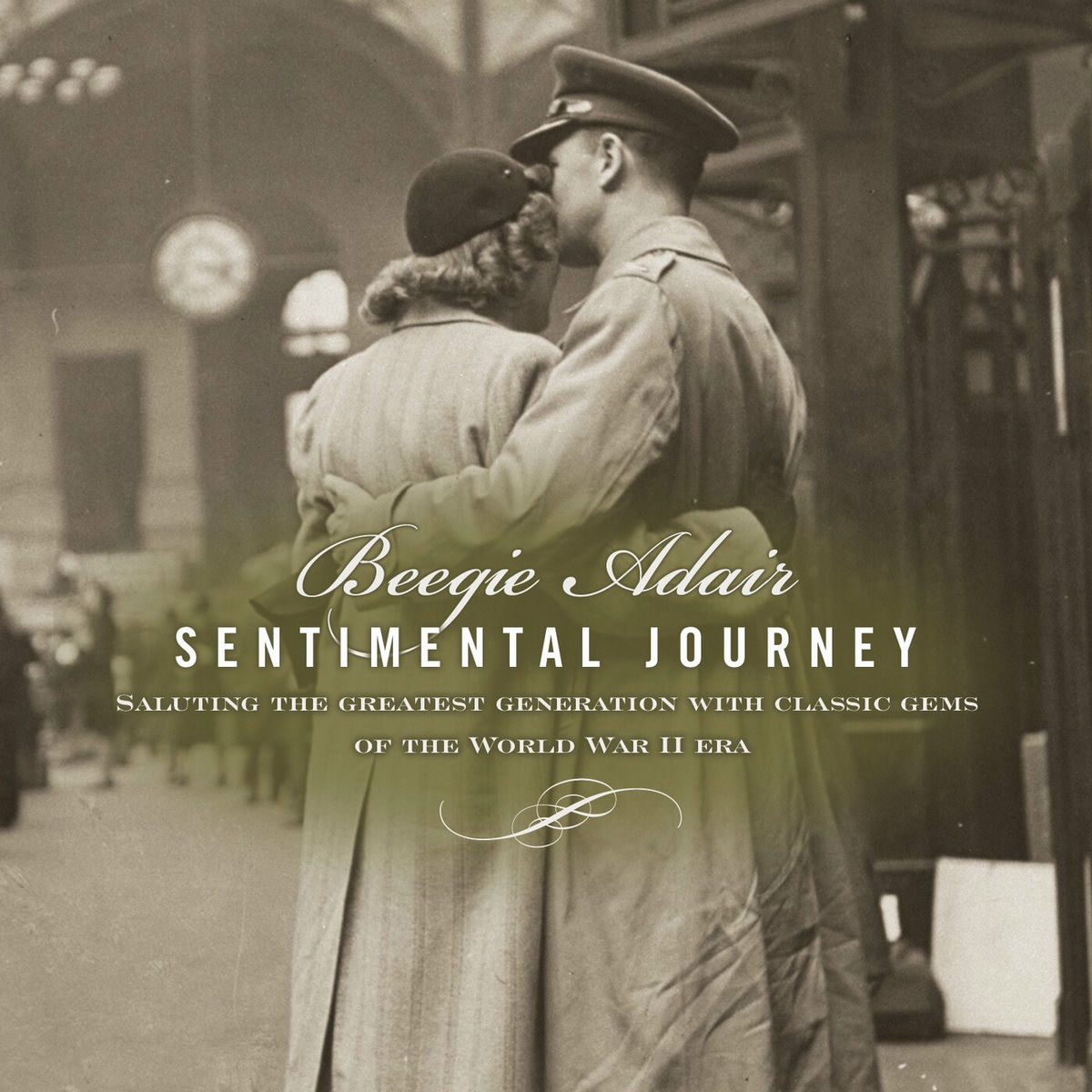 Album cover of Sentimental Journey: Saluting The Greatest Generation With Classic Gems Of The World War II Era