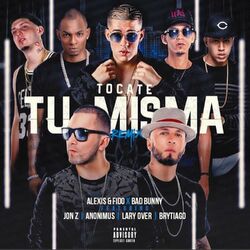 Cover of Tócate Tu Misma (Remix) [feat. Bad Bunny, Anonimus, Lary Over, Jon Z & Brytiago]