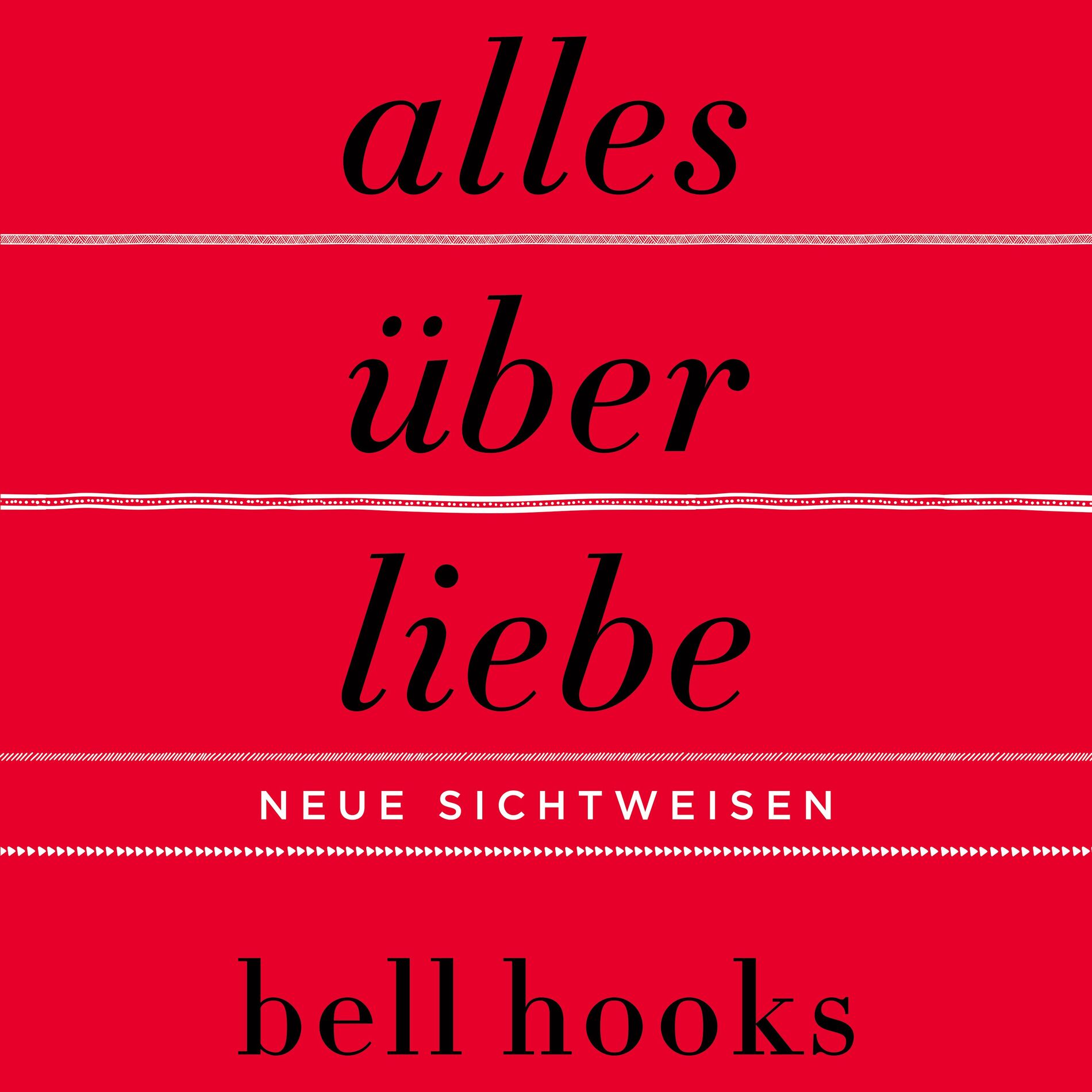 Album cover of Alles über Liebe – Neue Sichtweisen (ungekürzt) (New York Times-BESTSELLER | Deutsche Ausgabe von TikTok-Liebling »All About Love« | Beziehung | Par