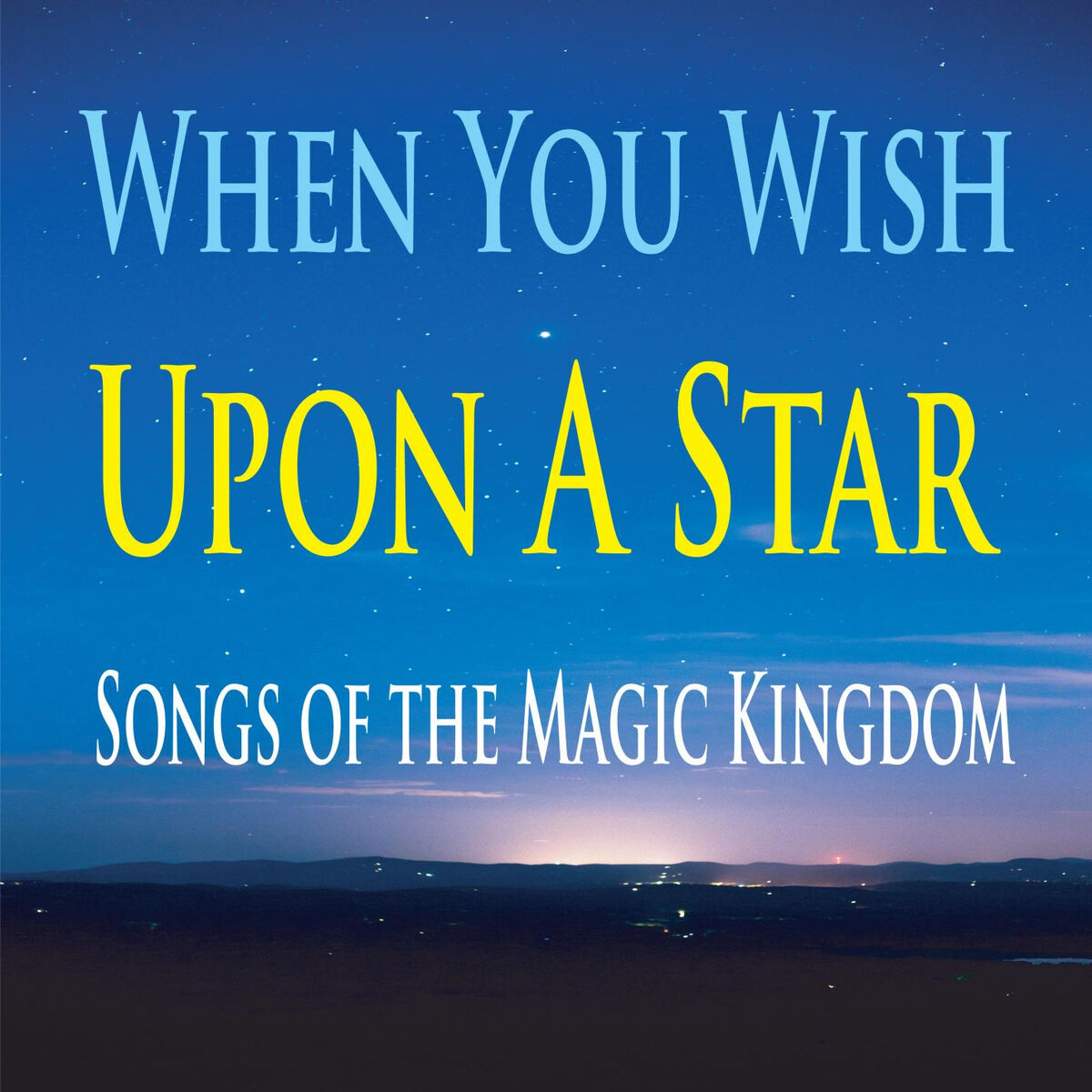 Album cover of When You Wish Upon A Star (Songs of the Magic Kingdom)