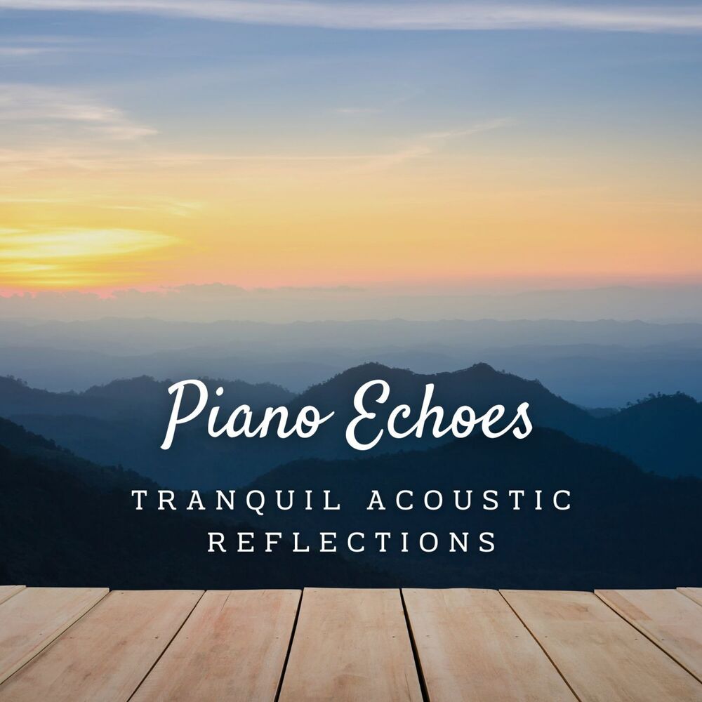 Picture of Piano Echoes: Acoustic Serenity Melodies
