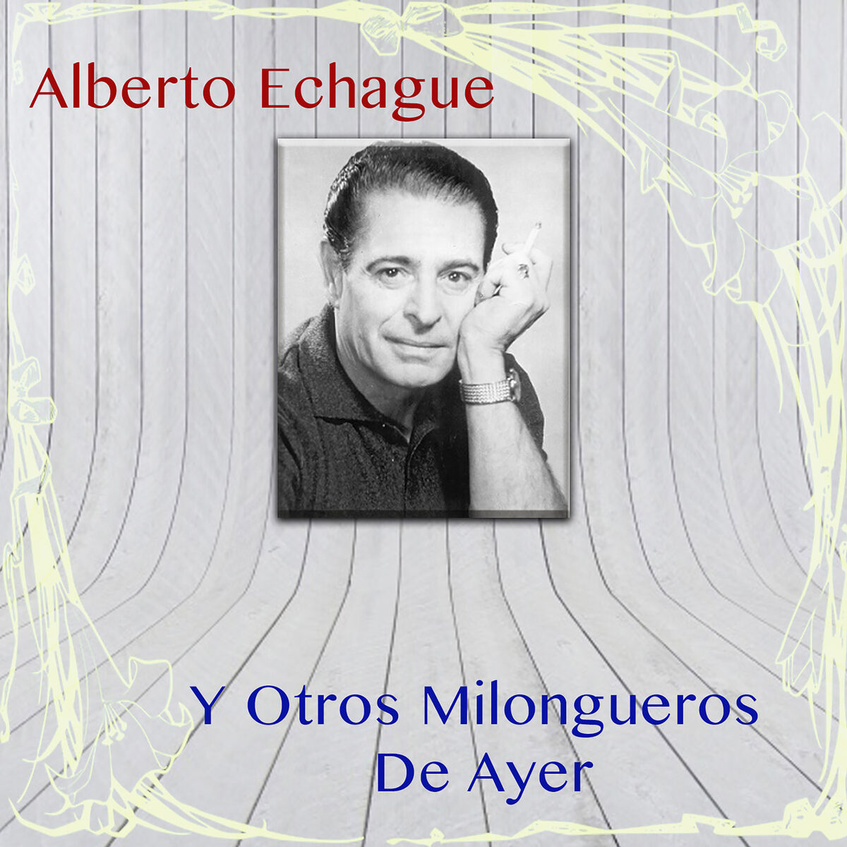 Album cover of Alberto Echagüe y Otros Milongueros de Ayer