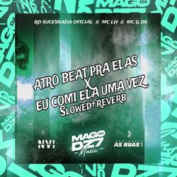 Cover of Afro Beat pra Elas X Eu Comi Ela uma Vez [Slowed + Reverb]