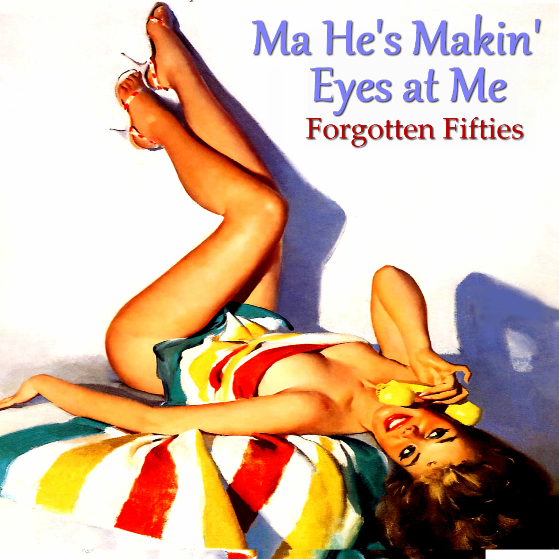 Album cover of Ma He's Makin' Eyes at Me (Forgotten Fifties)