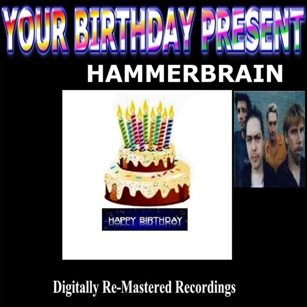 Picture of Your Birthday Present - Hammerbrain