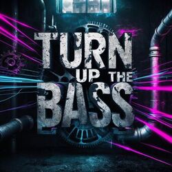 TURN UP THE BASS