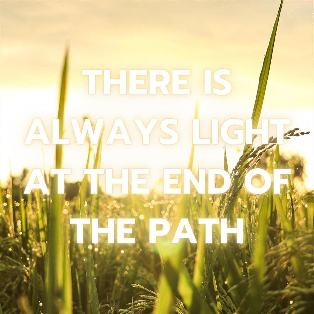 Picture of There Is Always Light at the End of the Path