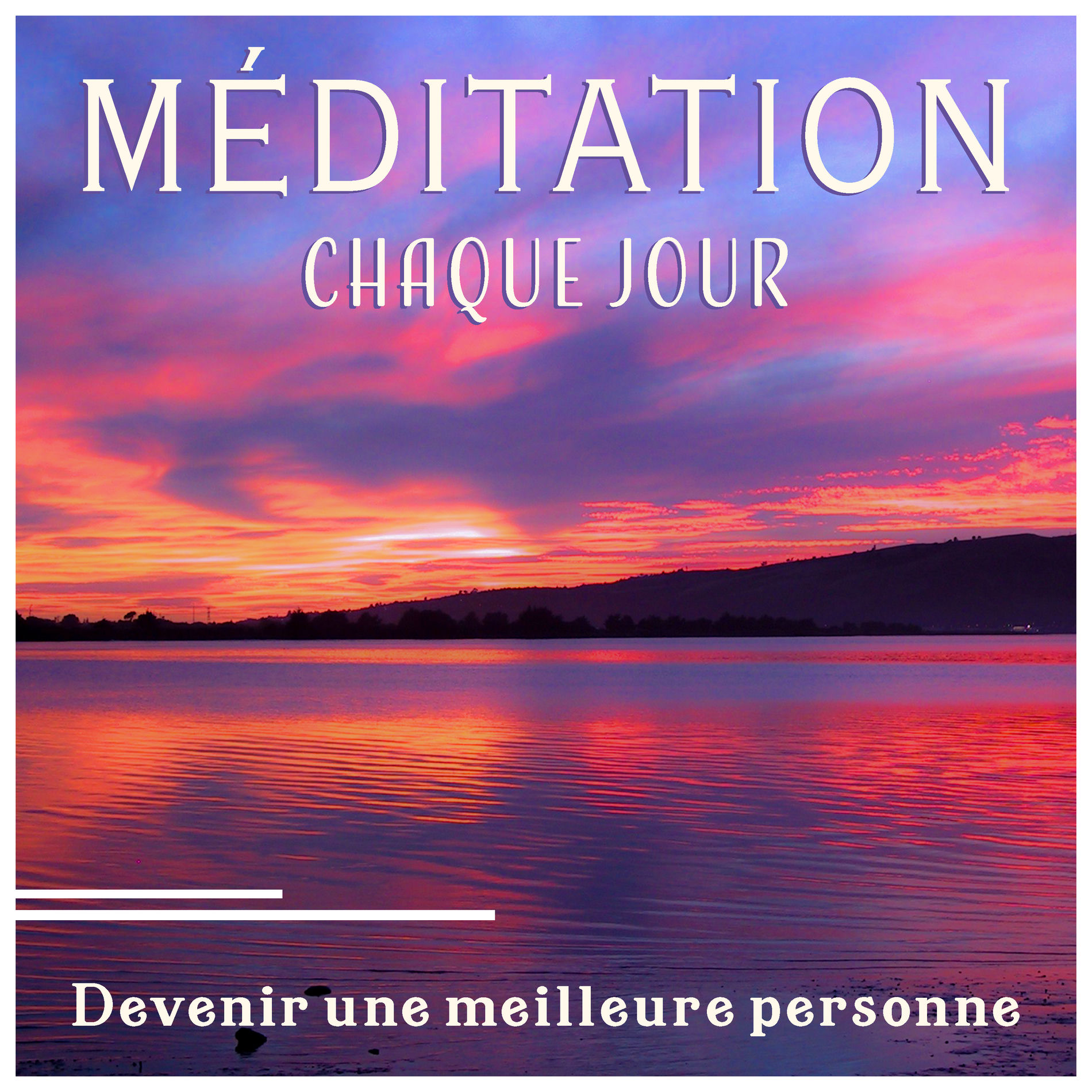 Album cover of Méditation chaque jour: Devenir une meilleure personne – Le rebirth, Détente profonde, Musique de fond relaxante, Zen