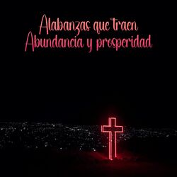 Alabanzas Que Traen Abundancia y Prosperidad