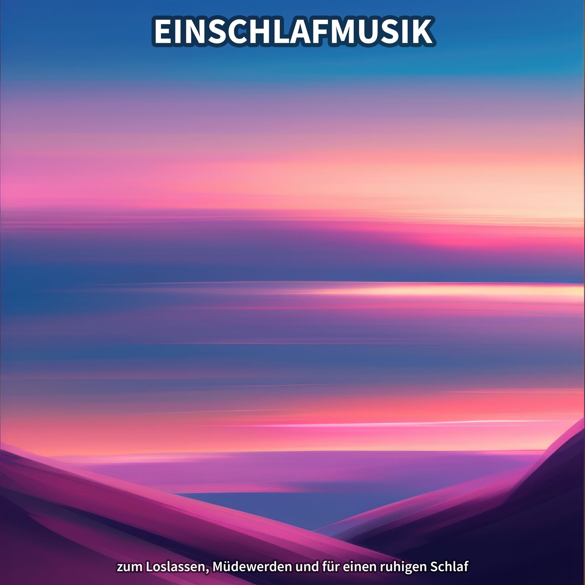 Album cover of Einschlafmusik zum Loslassen, Müdewerden und für einen ruhigen Schlaf