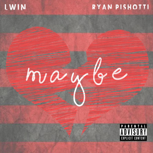 Maybe (feat. Ryan Pishotti)