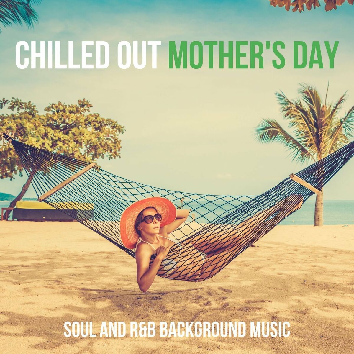 Album cover of Chilled Out Mother's Day: Soul and R&B Background Music