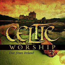 Cover of Celtic Worship [Live From Ireland]