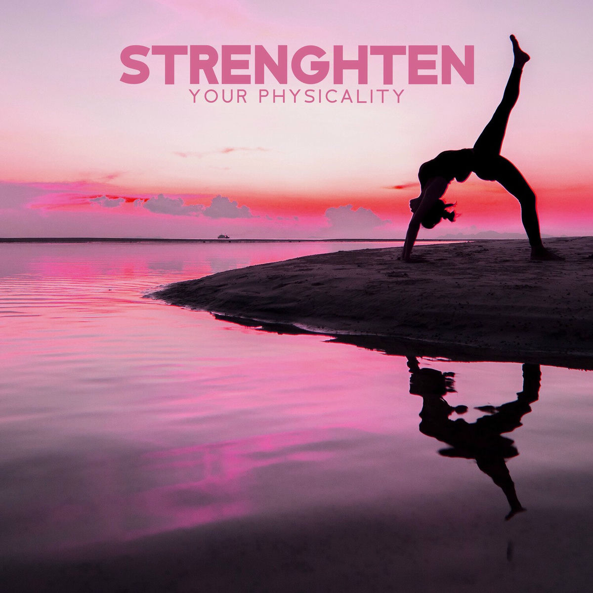Album cover of Strenghten Your Physicality: Music for Yoga Workout