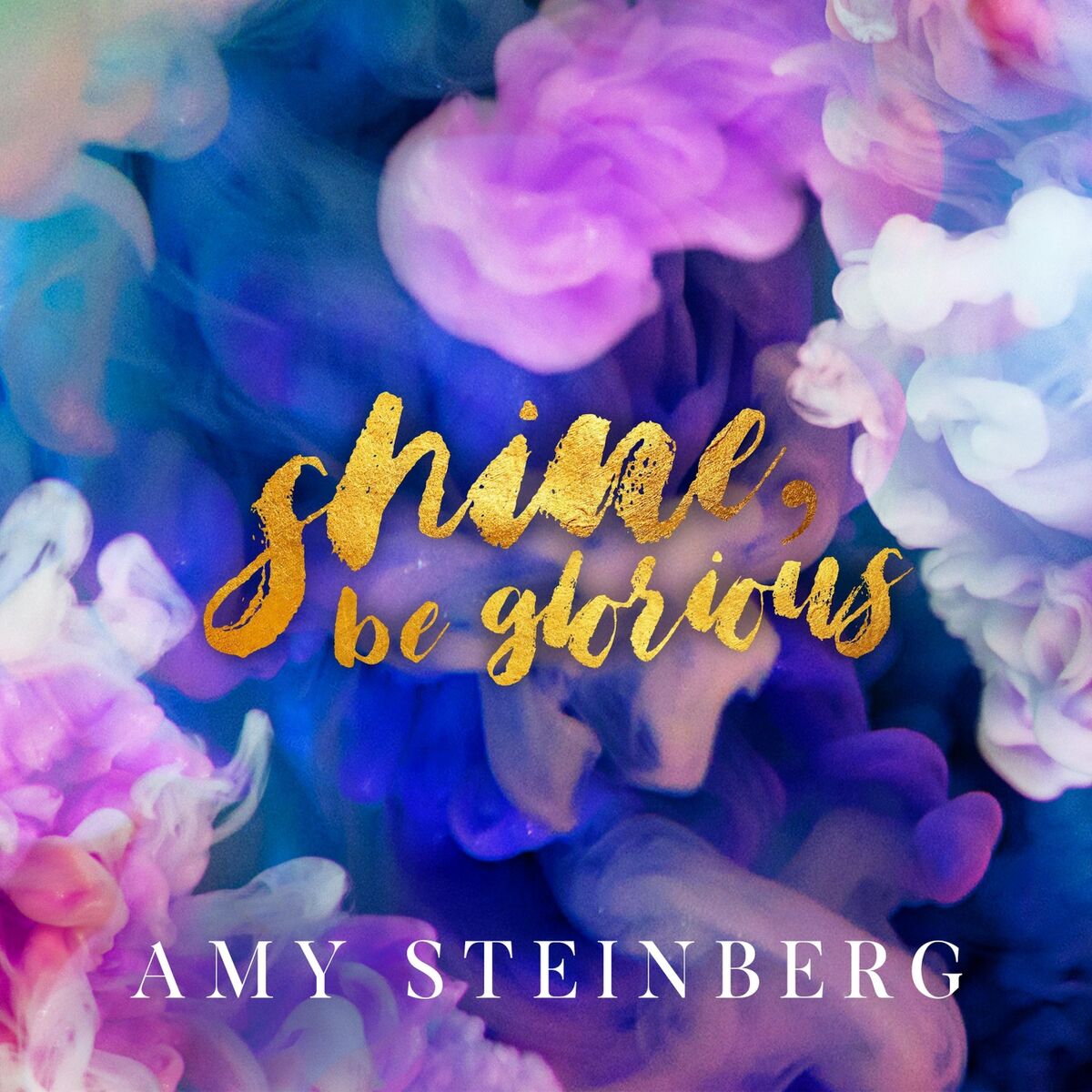 Album cover of Shine, Be Glorious