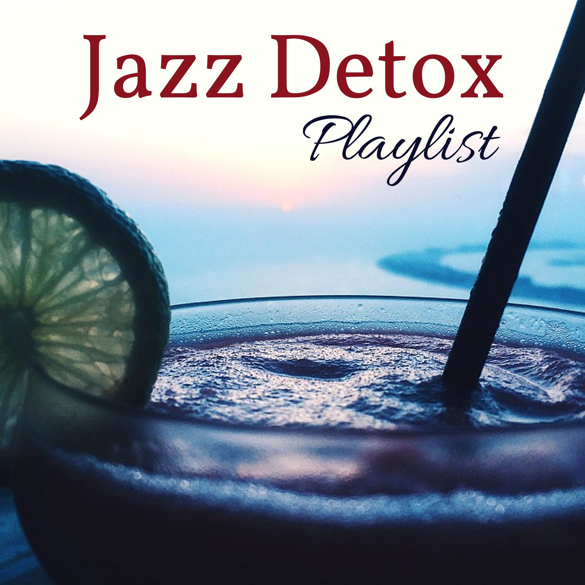 Album cover of Jazz Detox Playlist - Soft Jazz for Dinner Party & Romantic Night