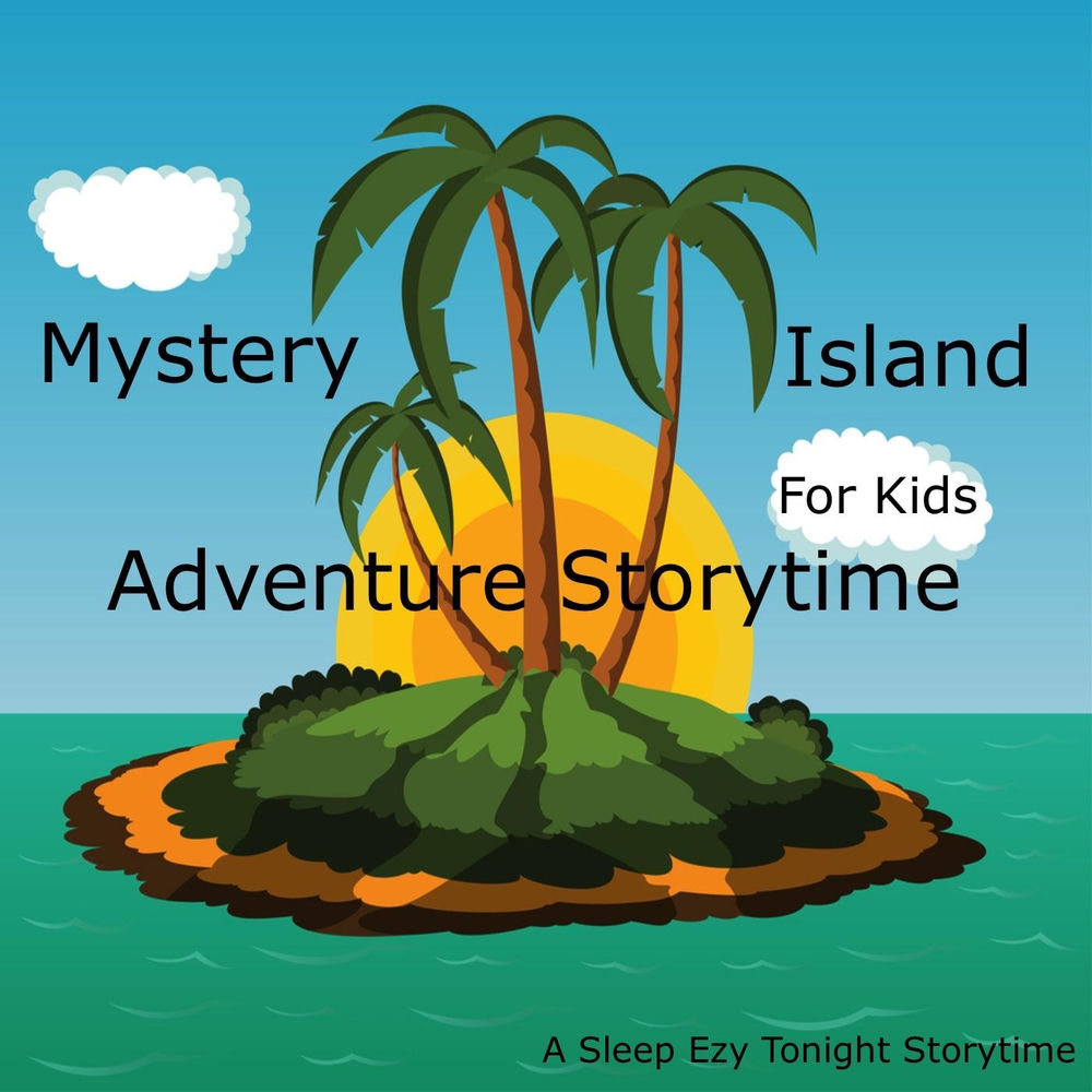 Album artwork for Mystery Island Adventure Storytime for Kids by Sleep Ezy Tonight
