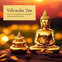 Cover of Vibrações Zen: Músicas Tranquilas para Meditação e Relaxamento Profundo