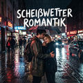 Schei&szlig;wetterromantik