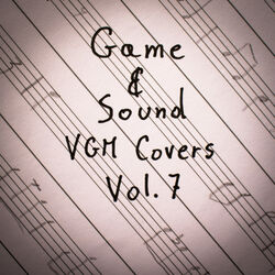 Cover of Game & Sound: VGM Covers, Vol. 7