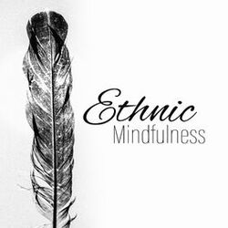 Cover of Ethnic Mindfulness: Tribal Drums with Native Flute and Tibetan Bowls