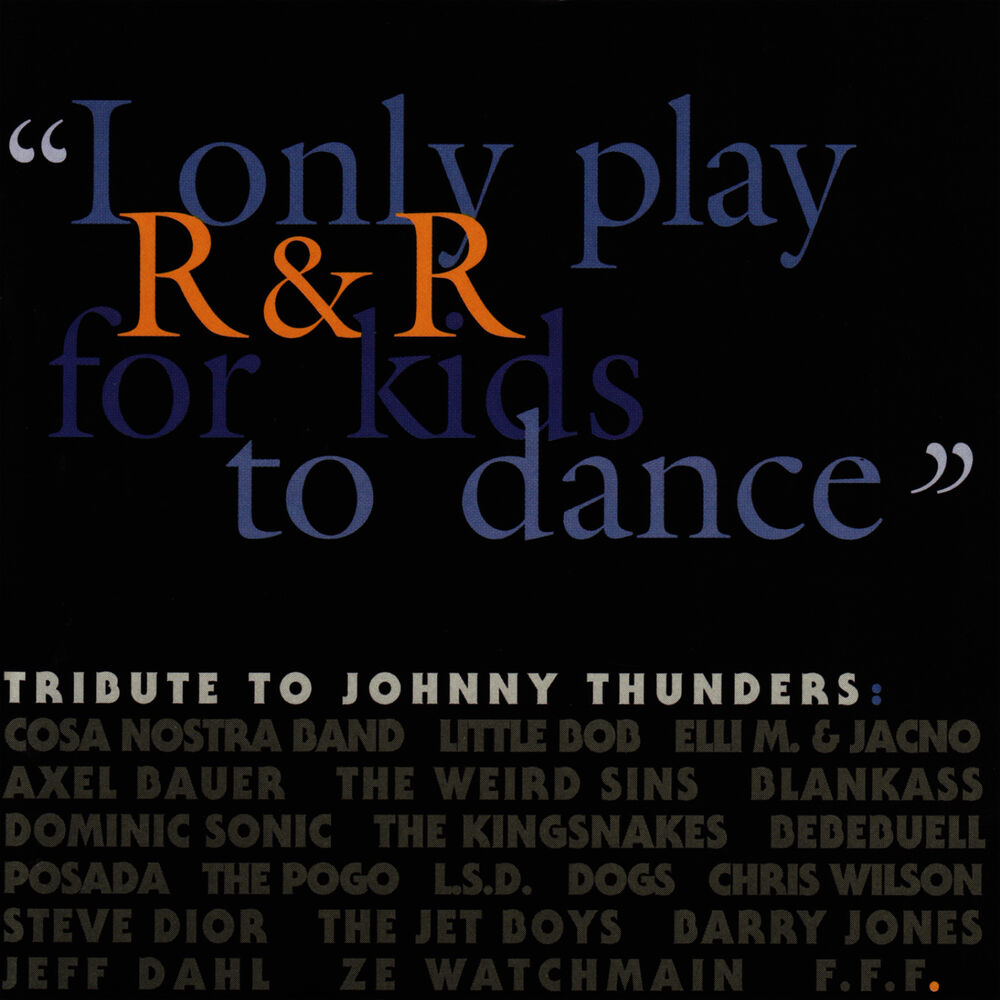 Picture of "I Only Play R&R for Kids to Dance" - Tribute to Johnny Thunders