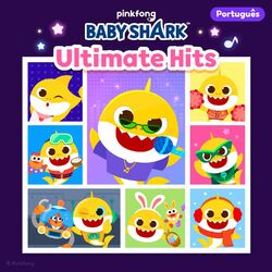 Cover of Baby Shark Ultimate Hits (Português)