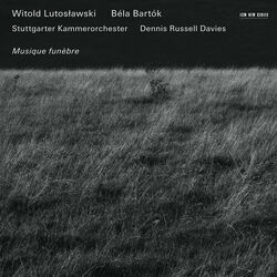 Cover of Lutosławski: Musique funèbre - Bartók: Divertimento; Choruses