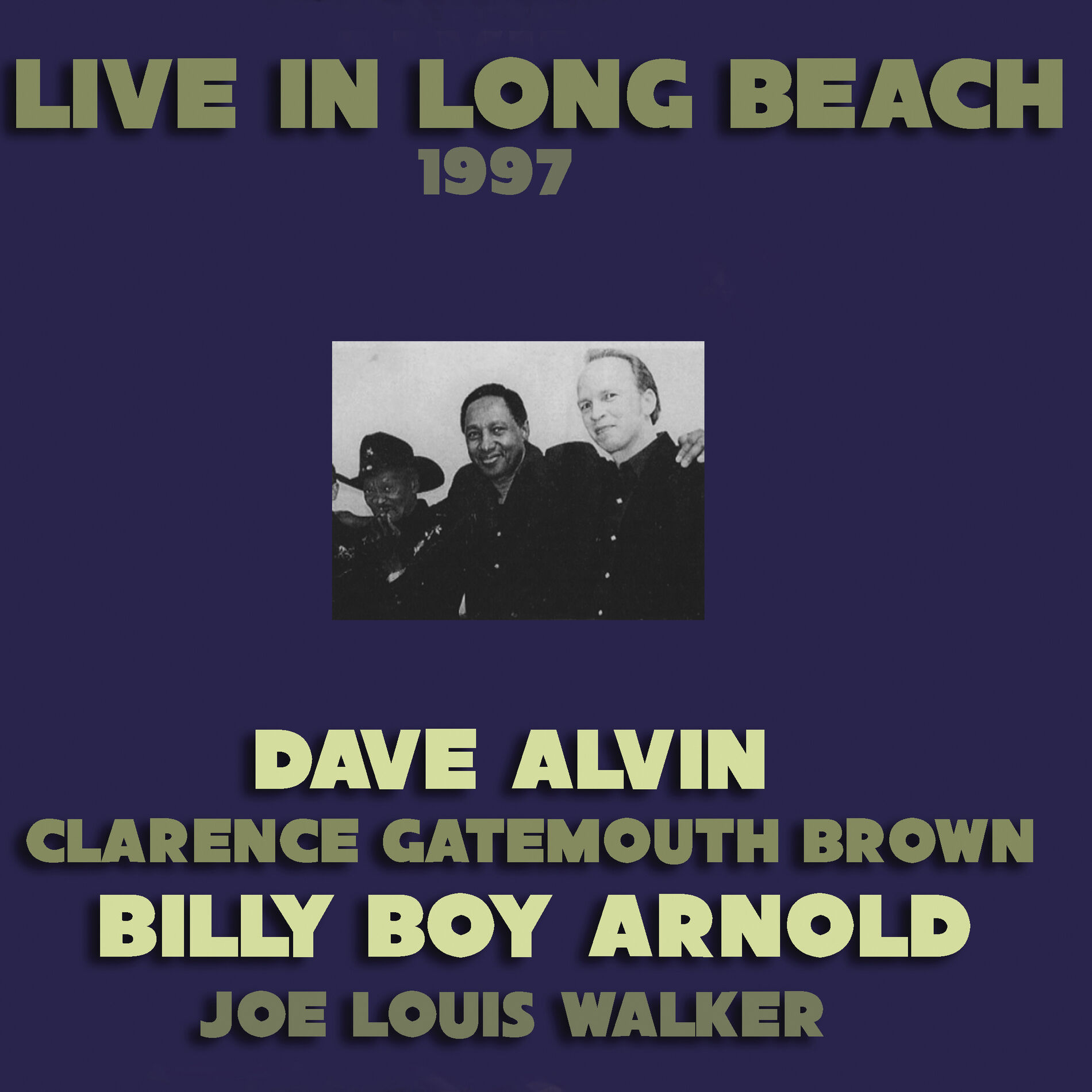 Album cover of Live In Long Beach: Dave Alvin, Billy Boy Arnold, Clarence Gatemouth Brown