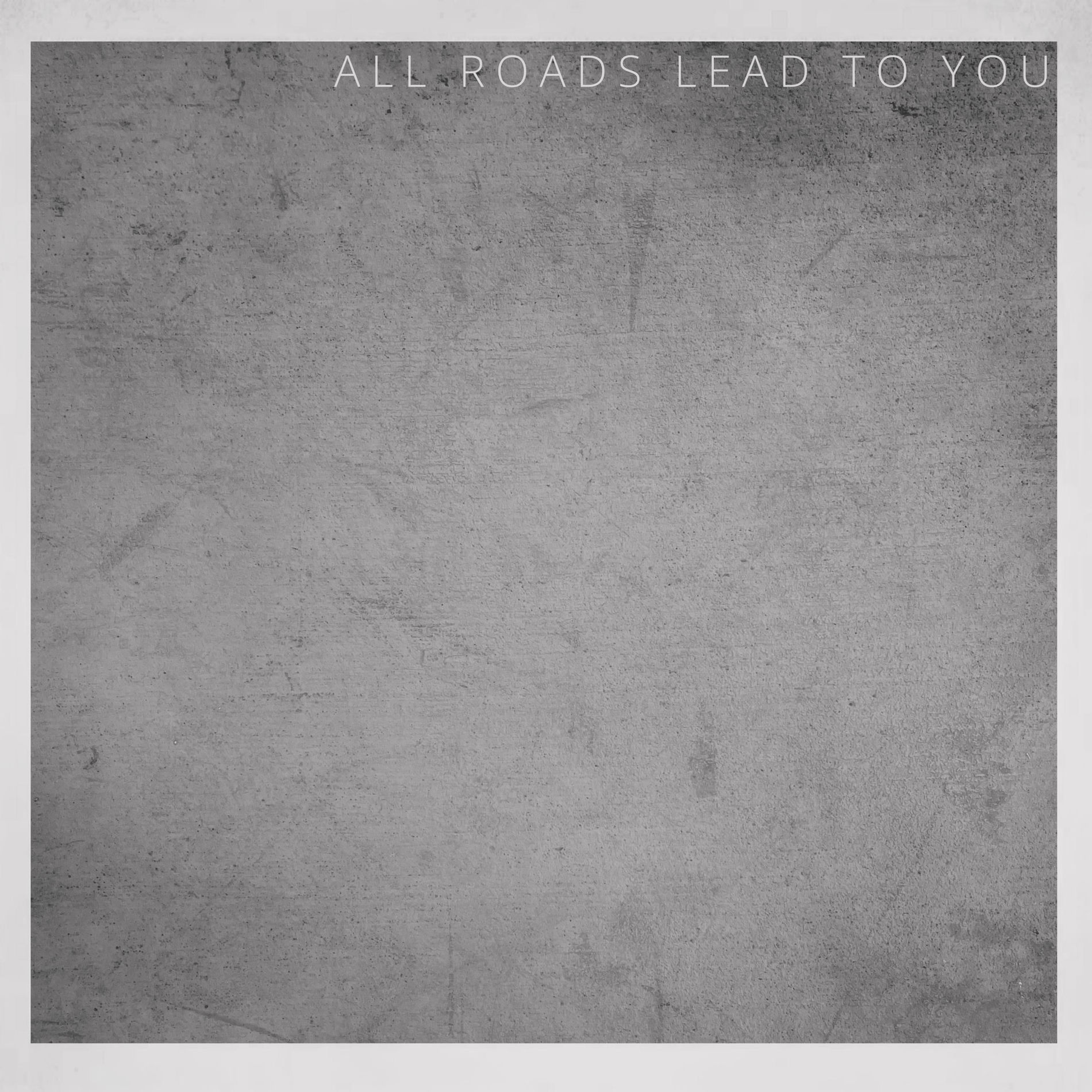 Album cover of All Roads Lead To You