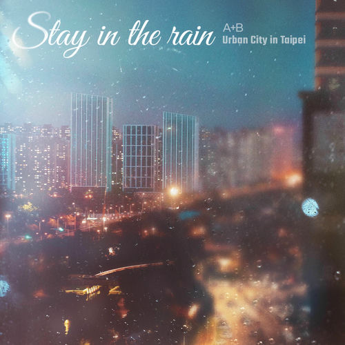 A+B – Stay in the rain (A+B X Urban City) – Single