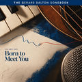 The Gerard Dalton Songbook (Volume One: Born to Meet You)