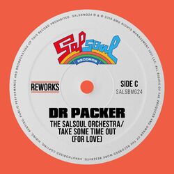 Cover of Take Some Time Out (For Love) (Dr Packer Reworks)