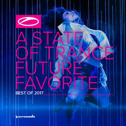 Cover of A State Of Trance - Future Favorite Best Of 2017