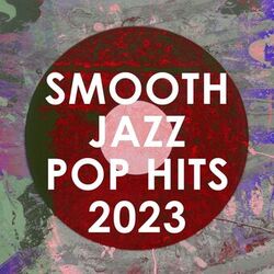 Cover of Smooth Jazz Pop Hits 2023 (Instrumental)