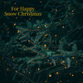 For Happy Snow Christmas