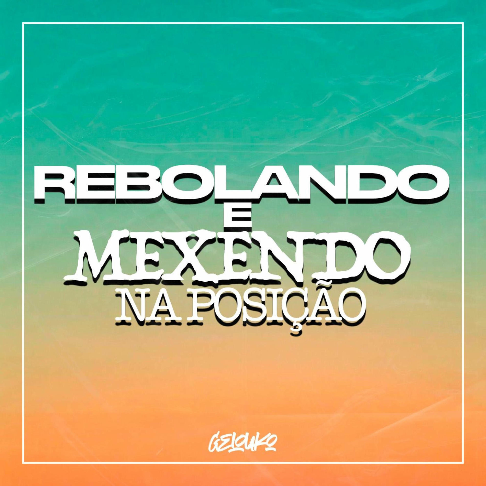 Album cover of MTG Rebolando e Remexendo na Posição