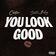 You Look Good