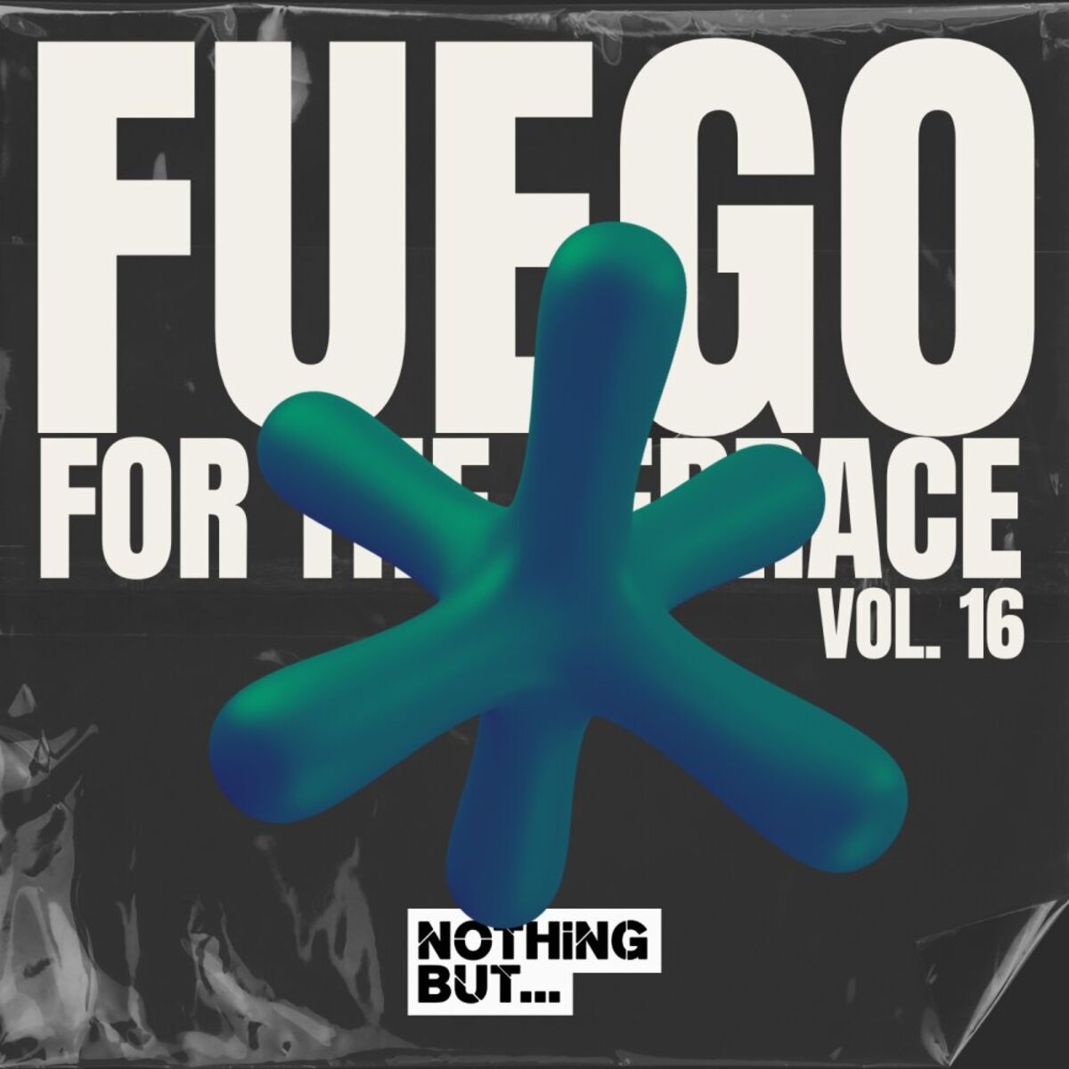 Album cover of Nothing But... Fuego for the Terrace, Vol. 16